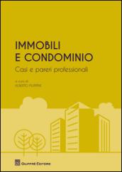 Immobili e condominio. Casi e pareri professionali