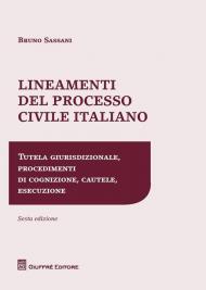 Lineamenti del processo civile italiano. Tutela giurisdizionale, procedimenti di cognizione, cautele, esecuzione