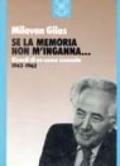 Se la memoria non m'inganna... Ricordi di un uomo scomodo (1943-1962)