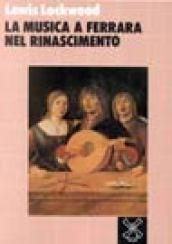 La musica a Ferrara nel Rinascimento. La creazione di un centro musicale nel XV secolo