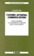 Fascismo, autarchia, commercio estero. Felice Guarneri un tecnocrate al servizio dello «Stato nuovo»