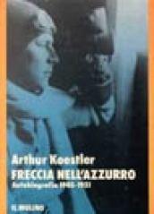 Freccia nell'azzurro. Autobiografia (1905-1931)