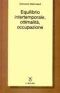 Equilibrio intertemporale, ottimalità, occupazione