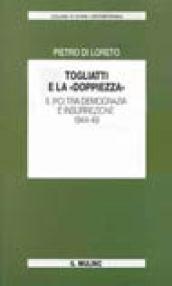 Togliatti e la «Doppiezza». Il PCI tra democrazia e insurrezione (1944-49)