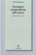 Immagini enigmatiche dell'uomo. Saggi di filosofia e politica