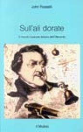 Sull'ali dorate. Il mondo musicale italiano dell'Ottocento