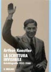 La scrittura invisibile. Autobiografia 1932-1940