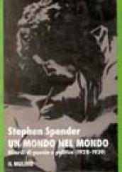 Un mondo nel mondo. Ricordi di poesia e politica (1928-1939)