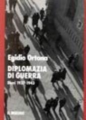 Diplomazia di guerra. Diari (1937-1943)