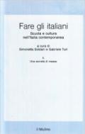 Fare gli italiani. Scuola e cultura nell'Italia contemporanea. 2.Una società di massa