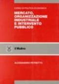 Corso di politica economica. Mercato, organizzazione industriale e intervento pubblico