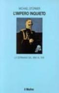 L'impero inquieto. La Germania dal 1866 al 1918