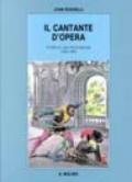 Il cantante d'opera. Storia di una professione (1600-1990)