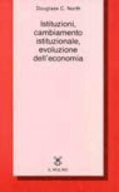 Istituzioni, cambiamento istituzionale, evoluzione dell'economia