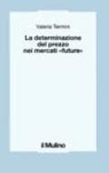 La determinazione del prezzo nei mercati «Future»