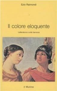 Il colore eloquente. Letteratura e arte barocca