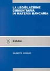 La legislazione comunitaria in materia bancaria
