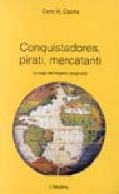 Conquistadores, pirati, mercatanti. La saga dell'argento spagnuolo