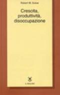 Crescita, produttività, disoccupazione