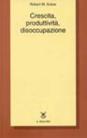 Crescita, produttività, disoccupazione