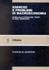 Esercizi e problemi di macroeconomia. Guida allo studio del testo di Abel-Bernanke