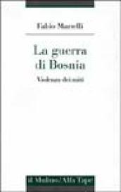 La guerra di Bosnia. Violenza dei miti