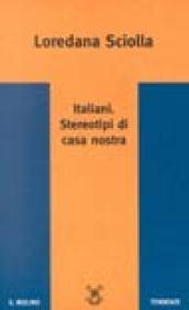 Italiani. Stereotipi di casa nostra