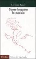 Come leggere la poesia. Con esercitazioni su poeti italiani del Novecento