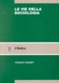 Le vie della sociologia. Problemi, teorie, metodi