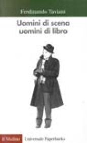 Uomini di scena, uomini di libro. Introduzione alla letteratura teatrale italiana del Novecento