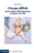 L'Europa difficile. Storia politica dell'integrazione europea (1948-1998)