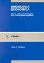 Sociologia economica. Stato, mercato e società nel capitalismo moderno