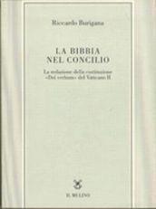 La Bibbia nel Concilio. La redazione della costituzione «Dei verbum» del Vaticano II
