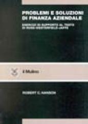 Problemi e soluzioni di finanza aziendale. Esercizi di supporto a «Finanza aziendale»