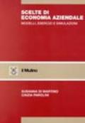 Scelte di economia aziendale. Modelli, esercizi e simulazioni