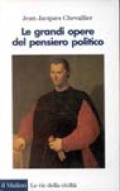 Le grandi opere del pensiero politico. Da Machiavelli ai nostri giorni