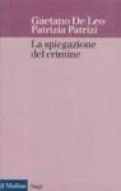 La spiegazione del crimine. Un approccio psicosociale alla criminalità