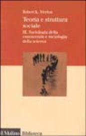 Teoria e struttura sociale. 3.Sociologia della conoscenza e sociologia della scienza