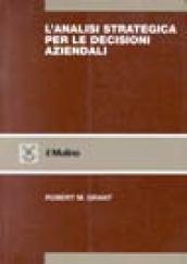 L'analisi strategica per le decisioni aziendali. Concetti, tecniche, applicazioni