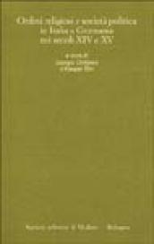 Ordini religiosi e società politica in Italia e Germania nei secoli XIV e XV