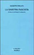 La sinistra fascista. Storia di un progetto mancato