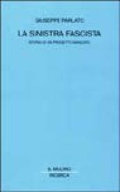 La sinistra fascista. Storia di un progetto mancato