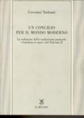 Un concilio per il mondo moderno. La redazione della costituzione pastorale «Gaudium et spes» del Vaticano II