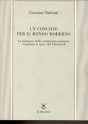 Un concilio per il mondo moderno. La redazione della costituzione pastorale «Gaudium et spes» del Vaticano II