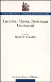 Cattolici, Chiesa, Resistenza. I testimoni