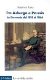 Tra Asburgo e Prussia. La Germania dal 1815 al 1866