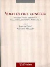 Volti di fine concilio. Studi di storia e teologia sulla conclusione del Vaticano II