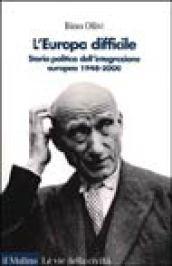 L'Europa difficile. Storia politica dell'integrazione europea 1948-2000