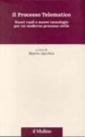 Il processo telematico. Nuovi ruoli e nuove tecnologie per un moderno processo civile