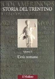Storia del Trentino. Vol. 2: L'età romana.